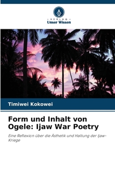 Paperback Form und Inhalt von Ogele: Ijaw War Poetry [German] Book