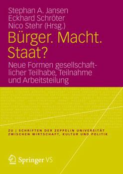 Burger. Macht. Staat?: Neue Formen Gesellschaftlicher Teilhabe, Teilnahme Und Arbeitsteilung