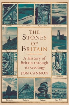 Hardcover The Stones of Britain: A History of Britain Through Its Geology Book