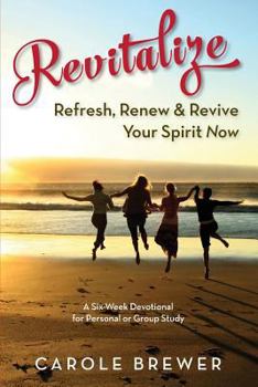 Paperback Revitalize: Refresh, Renew & Revive Your Spirit Now Book