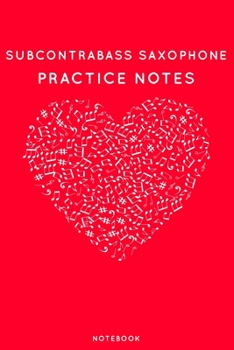 Paperback Subcontrabass saxophone Practice Notes: Red Heart Shaped Musical Notes Dancing Notebook for Serious Dance Lovers - 6"x9" 100 Pages Journal Book