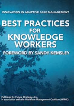 Paperback Best Practices for Knowledge Workers: Innovation in Adaptive Case Management Book