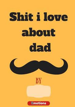 Paperback Shit i love about dad: journal (fill in) Book