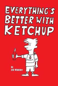Paperback Everything's Better With Ketchup Book