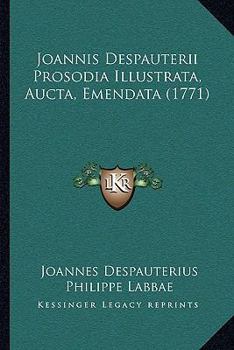 Paperback Joannis Despauterii Prosodia Illustrata, Aucta, Emendata (1771) [Latin] Book