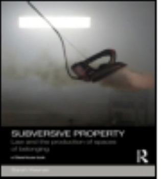 Paperback Subversive Property: Law and the Production of Spaces of Belonging Book