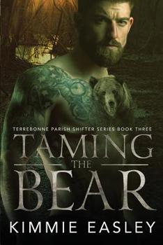 Paperback Taming the Bear: (Terrebonne Parish Shifters Series Book 3) Book
