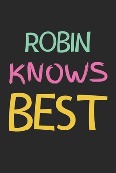 Robin Knows Best: Lined Journal, 120 Pages, 6 x 9, Robin Personalized Name Notebook Gift Idea, Black Matte Finish (Robin Knows Best Journal)