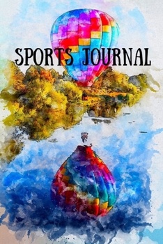 Sports Journal: Blank Lined Athletic Writing Journal For Notes And Planning Daily Routine - Watercolor Hot Air Balloon