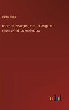Ueber die Bewegung einer Flüssigkeit in einem cylindrischen Gefässe (German Edition)