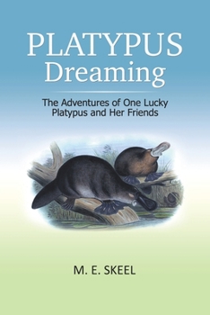 Paperback Platypus Dreaming: The Adventures of One Lucky Platypus and Her Friends Book