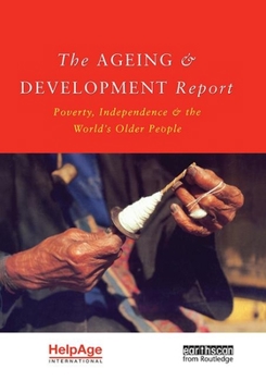 Paperback The Ageing and Development Report: Poverty, Independence and the World's Older People Book