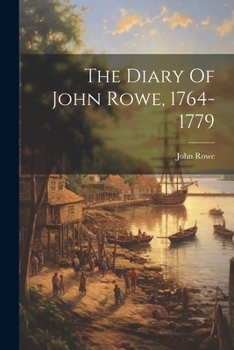 Paperback The Diary Of John Rowe, 1764-1779 Book