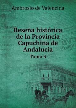 Paperback Rese?a hist?rica de la Provincia Capuchina de Andalucia Tomo 3 [Spanish] Book