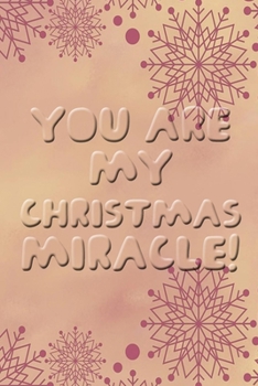 Paperback You are my christmas miracle merry christmas and happy new year notebook gift: Journal with blank Lined pages for journaling, note taking and jotting Book