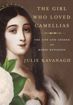 Hardcover The Girl Who Loved Camellias: The Life and Legend of Marie Duplessis Book