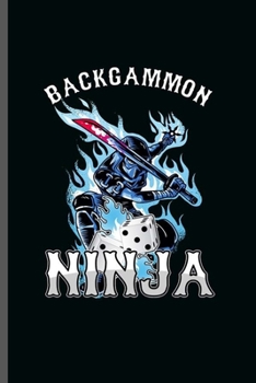 Backgammon Ninja: Cool Blue and white Ninja  Design Sayings Blank Journal For Family occasional Gift (6"x9") Lined Notebook to write in