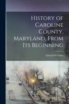Paperback History of Caroline County, Maryland, From its Beginning Book