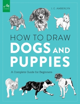Paperback How to Draw Dogs and Puppies: A Complete Guide for Beginners Book