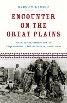 Hardcover Encounter on the Great Plains: Scandinavian Settlers and the Dispossession of Dakota Indians, 1890-1930 Book