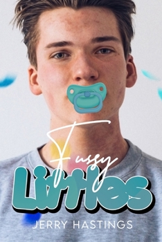 Fussy Littles: An ABDL MM Romance Anthology