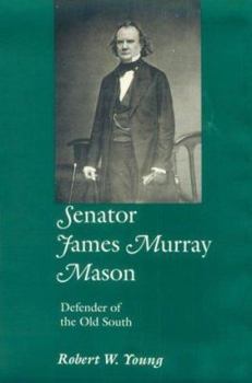 Hardcover Senator James Murray Mason: Defender Old South Book