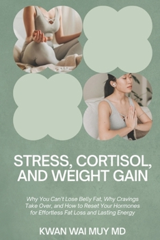 Stress, Cortisol, and Weight Gain: Why You Can’t Lose Belly Fat, Why Cravings Take Over, and How to Reset Your Hormones for Effortless Fat Loss and Lasting Energy (The Physician Health System Series)