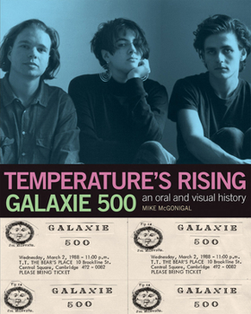 Paperback Galaxie 500: Temperature's Rising: An Oral and Visual History Book