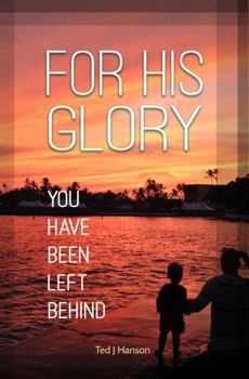 Paperback For His Glory: You Have Been Left Behind Book