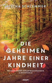 Paperback Die geheimen Jahre einer Kindheit: Roman einer heranwachsenden Kinderseele [German] Book