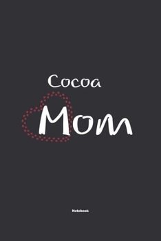 Paperback Cocoa Mom Notebook: NoteBook / Journla Gift, 120 Pages, 6x9, Soft Cover, Matte Finish Book