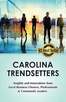 Paperback Carolina Trendsetters: Insights and Innovations from Local Business Owners, Professionals & Community Leaders Book