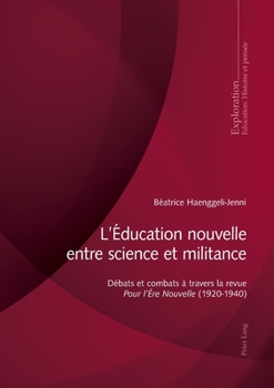 Paperback L'Éducation nouvelle entre science et militance: Débats et combats à travers la revue Pour l'Ère Nouvelle (1920-1940) [French] Book