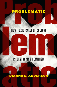Hardcover Problematic: How Toxic Callout Culture Is Destroying Feminism Book