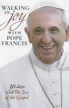 Paperback Walking in Joy with Pope Francis: 30 Days with the Joy of the Gospel Book