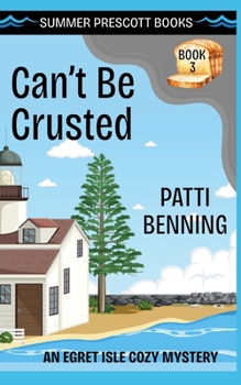 Can't Be Crusted (Egret Isle Cozy Mysteries)