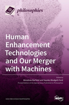 Hardcover Human Enhancement Technologies and Our Merger with Machines Book