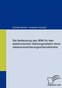 Paperback Die Bedeutung des SEPA für den elektronischen Zahlungsverkehr eines Lebensversicherungsunternehmens [German] Book