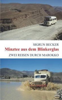 Paperback Minztee aus dem Blinkerglas: Zwei Reisen durch Marokko [German] Book
