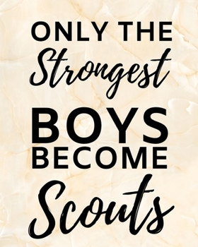 Paperback Only The Strongest Boys Become Scouts: 2020 Planner For Scouts, 1-Year Daily, Weekly And Monthly Organizer With Calendar, Great Gift Idea For Scouts ( Book