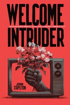 Paperback Welcome Intruder: How Brands Break In Without Being Thrown Out Book