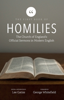 Paperback The First Book of Homilies: The Church of England's Official Sermons in Modern English Book