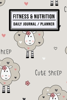 Fitness and Nutrition Journal / Planner: Sheep Fitness & Nutrition Planner / Journal | Track your Exercise and Meals Daily | 100 Days (6x9)