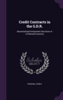 Hardcover Credit Contracts in the G.D.R.: Decentralized Investment Decisions in a Planned Economy Book