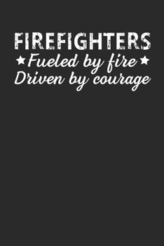 Firefighter fueled by fire driven by courage: Funny Firefighter journal for firefighter Lined journal paperback notebook 100 page ,gift journal/agenda/notebook to write, great gift, 6 x 9 Notebook