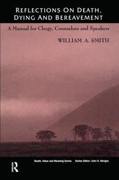 Hardcover Reflections on Death, Dying and Bereavement: A Manual for Clergy, Counsellors and Speakers Book