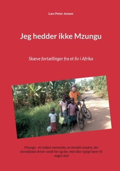 Paperback Jeg hedder ikke Mzungu: Skæve fortællinger fra et liv i Afrika [Danish] Book
