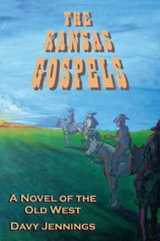 Paperback The Kansas Gospels: A Novel of the Old West Book