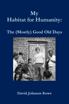 Paperback My Habitat for Humanity: The Mostly Good Old Days Book