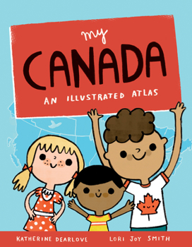 Hardcover My Canada: An Illustrated Atlas Book